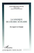 Couverture du livre « LA LOGIQUE DE L'ÉCHEC SCOLAIRE » de Nicole Peruisset-Fache aux éditions L'harmattan