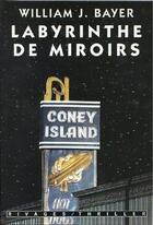 Couverture du livre « Le labyrinthe des miroirs » de William Bayer aux éditions Rivages