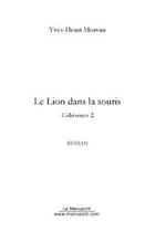 Couverture du livre « Le lion dans la souris » de Yves-Henri Morvan aux éditions Editions Le Manuscrit