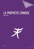 Couverture du livre « La prophétie chinoise » de Daniel F. Wynen aux éditions Publibook