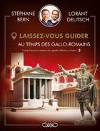 Couverture du livre « Laissez-vous guider : au temps des Gallo-Romains » de Lorant Deutsch et Stephane Bern aux éditions Michel Lafon