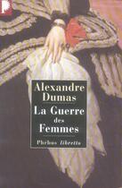 Couverture du livre « La guerre des femmes » de Alexandre Dumas aux éditions Phebus