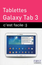 Couverture du livre « Tablettes galaxy tab 3 ; c'est facile » de Cedric Gallet aux éditions First Interactive