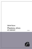 Couverture du livre « Passions, rêves et nature » de Michel Taysse aux éditions Editions Du Panthéon