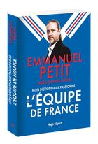 Couverture du livre « Mon dictionnaire passionne de l'equipe de france » de Petit/Riolo aux éditions Hugo Sport