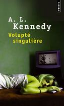 Couverture du livre « Volupté singulière » de A. L. Kennedy aux éditions Points