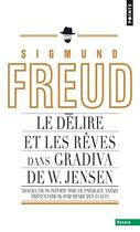 Couverture du livre « Le délire et le rêve dans la Gradiva de Jensen » de Sigmund Freud aux éditions Points