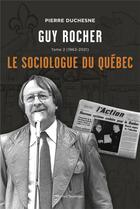 Couverture du livre « Guy Rocher t.2 : le sociologue du Québec 1963-2021 » de Pierre Duchesne aux éditions Quebec Amerique