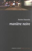 Couverture du livre « Manière noire » de Xavier Hanotte aux éditions Espace Nord