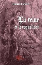 Couverture du livre « La reine et le coquelicot » de Richard Queri aux éditions Edilivre
