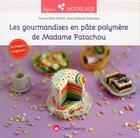 Couverture du livre « Les gourmandises en pâte polymère de Madame Patachou ; 14 projets originaux » de Anne-Cecile Noum aux éditions Creapassions.com