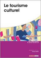 Couverture du livre « Le tourisme culturel » de Evelyne Lehalle aux éditions Territorial