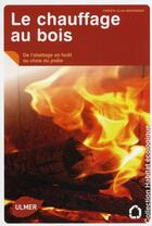 Couverture du livre « Le chauffage au bois ; de l'abattage en forêt au choix du poêle » de Klus-Neufanger Chris aux éditions Eugen Ulmer
