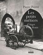 Couverture du livre « Les petits métiers d'Atget à Willy Ronis » de Pierre Perret aux éditions Hoebeke