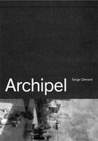 Couverture du livre « Archipel » de Serge Clement et Zoe Tousignant aux éditions Loco