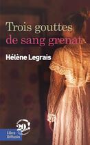 Couverture du livre « Trois gouttes de sang grenat » de Helene Legrais aux éditions Libra Diffusio
