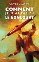 Couverture du livre « Comment je n'ai pas eu le Goncourt » de Delorme. Olivie aux éditions H&o