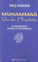 Couverture du livre « Muhammad, vie du prophète ; les enseignements spirituels et contemporains » de Tariq Ramadan aux éditions Presses Du Chatelet