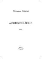 Couverture du livre « Autres débâcles » de Mohamed Mahiout aux éditions Aden