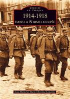 Couverture du livre « 1914-1918 dans la Somme occupée » de Jean-Michel Lemaitre aux éditions Editions Sutton