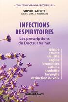 Couverture du livre « Infections respiratoires ; les prescriptions du docteur Valnet » de Sophie Lacoste aux éditions Mosaique Sante