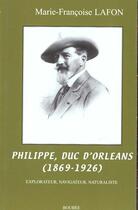 Couverture du livre « Philippe duc d'orleans 1869-1926 ; explorateur navigateur naturaliste » de Marie-Francoise Lafon aux éditions Boubee