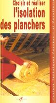 Couverture du livre « Choisir Et Poser Un Isolant Sur Planchers » de Michel Matana aux éditions Alternatives