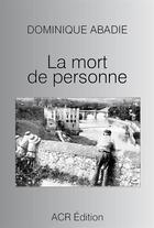 Couverture du livre « La mort de personne » de Dominique Abadie aux éditions Acr