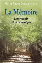 Couverture du livre « La mémoire ; l'entretenir et la développer » de Marie-Paule Dessaint aux éditions Dauphin Blanc