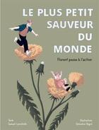 Couverture du livre « Le plus petit sauveur du monde : Florent passe à l'action » de Samuel Larochelle aux éditions Xyz