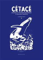 Couverture du livre « Cétacé : légendes et prophétie baleinières - in memoriam Fukushima » de Jeanne Riot et Clement Riot aux éditions Editions De L'ecoute