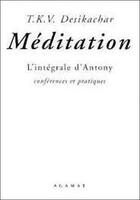 Couverture du livre « Meditation - l'integrale d'antony » de Desikachar T.K.V. aux éditions Sc Darshanam-agamat