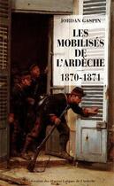 Couverture du livre « Les mobilisés de l'Ardèche 1870-1871 » de Jordan Gaspin aux éditions Fol Ardeche