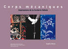 Couverture du livre « Corps mécaniques ; impressions de la Corderie Vallois » de Sophie Zenon aux éditions Point De Vues
