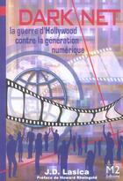 Couverture du livre « Darknet ; La Guerre D'Hollywood Contre La Generation Numerique » de J.D. Lasica aux éditions Fyp