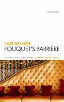 Couverture du livre « L'art de vivre Fouquet's Barrière ; nos 150 coup de coeur parisiens ; shopping, restos, sortie » de Andre Bercoff aux éditions Hinoki