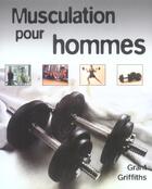 Couverture du livre « Musculation pour hommes » de Grant Griffiths aux éditions Dg-exodif