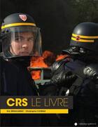 Couverture du livre « CRS, le livre » de Eric Beracassat et Christophe Courau aux éditions Agrement