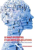 Couverture du livre « Le haut-potentiel et les défis des relations : partager nos visions du monde pour mieux s'interconnecter » de Stephane Burignat aux éditions Books On Demand