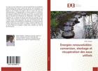 Couverture du livre « Energies renouvelables: conversion, stockage et recuperation des eaux utilises » de Chargui Ridha aux éditions Editions Universitaires Europeennes