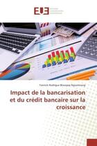 Couverture du livre « Impact de la bancarisation et du credit bancaire sur la croissance » de Yannick Nguemnang aux éditions Editions Universitaires Europeennes