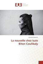 Couverture du livre « La nouvelle chez Isaïe Biton Coulibaly » de Victorien Bamouni aux éditions Editions Universitaires Europeennes