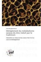 Couverture du livre « Dérèglement du métabolisme osseux du zinc induit par le cadmium : interactions au niveau du tissu osseux chez le rat au cours du développement » de Boughammoura Sana aux éditions Presses Academiques Francophones