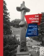 Couverture du livre « Those early years ; die frühen jahre ; britische und deutsche kunst nach 1945 » de  aux éditions Snoeck