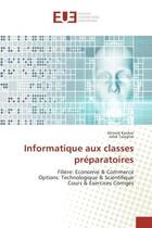 Couverture du livre « Informatique aux classes preparatoires - filiere: economie & commerce options: technologique & scien » de Kanber Ahmed aux éditions Editions Universitaires Europeennes