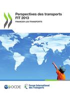 Couverture du livre « Perspectives des transports FIT ; financer les transports (édition 2013) » de Ocde aux éditions Oecd