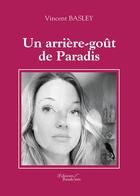 Couverture du livre « Un arrière-goût de paradis » de Vincent Basley aux éditions Baudelaire