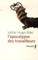 Couverture du livre « L'apocalypse des travailleurs » de Valter Hugo Mae aux éditions Metailie