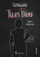 Couverture du livre « Tu es dieu -cache-toi » de Cairo Romain aux éditions Sydney Laurent