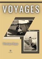 Couverture du livre « Voyages » de Veronique Dupuy aux éditions Le Lys Bleu